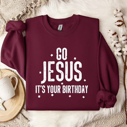 Go Jesus It's Your Birthday Sweatshirt
