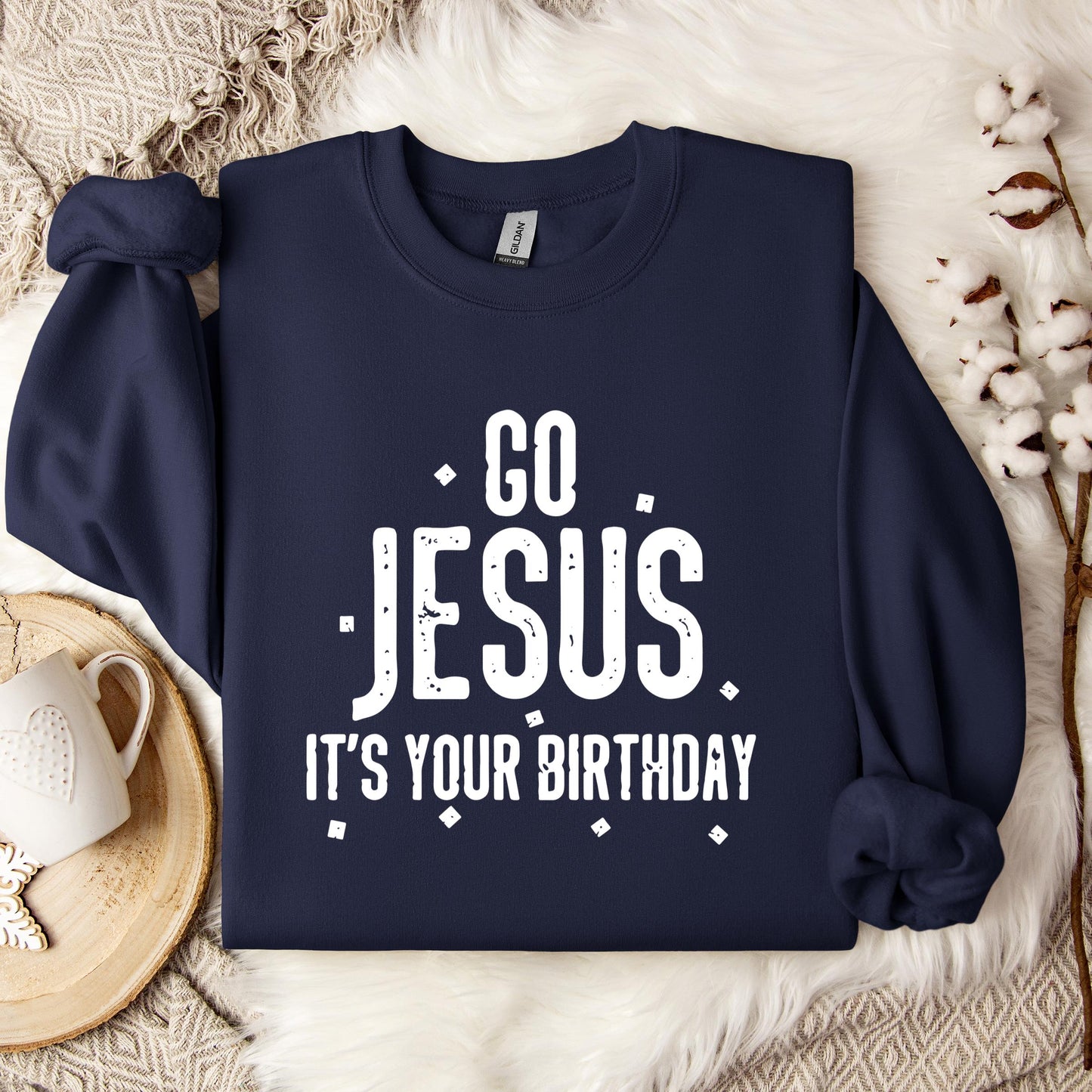 Go Jesus It's Your Birthday Sweatshirt