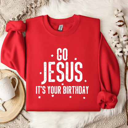 Go Jesus It's Your Birthday Sweatshirt