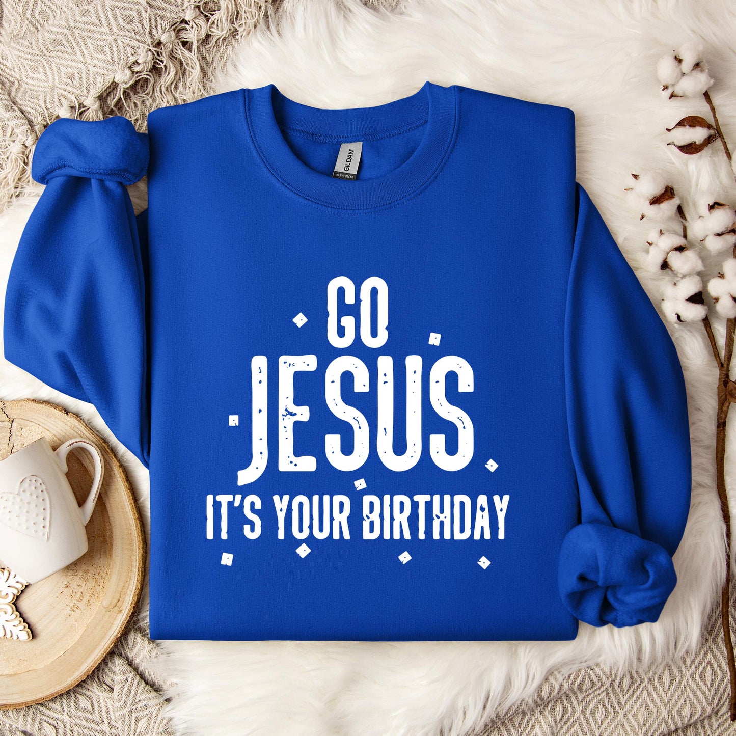 Go Jesus It's Your Birthday Sweatshirt
