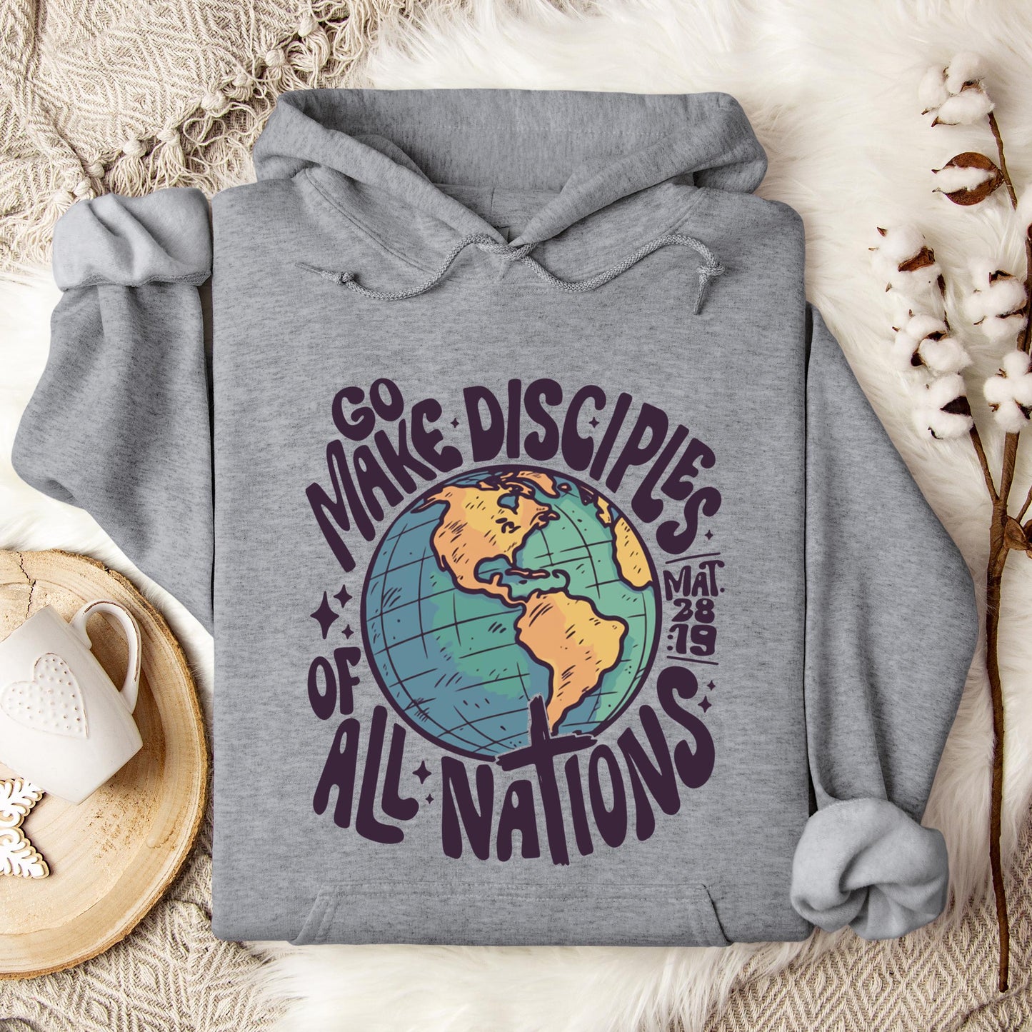 Go Make Disciples Of All Nations Mat 28.19 Hoodie