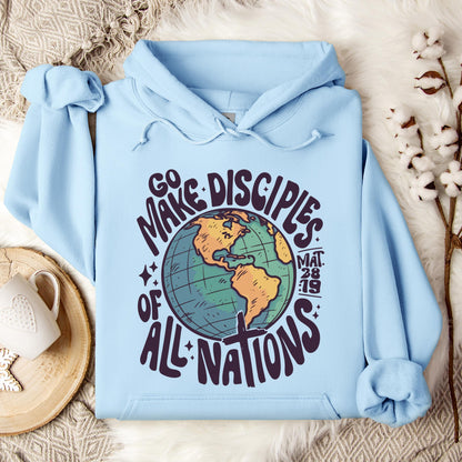 Go Make Disciples Of All Nations Mat 28.19 Hoodie