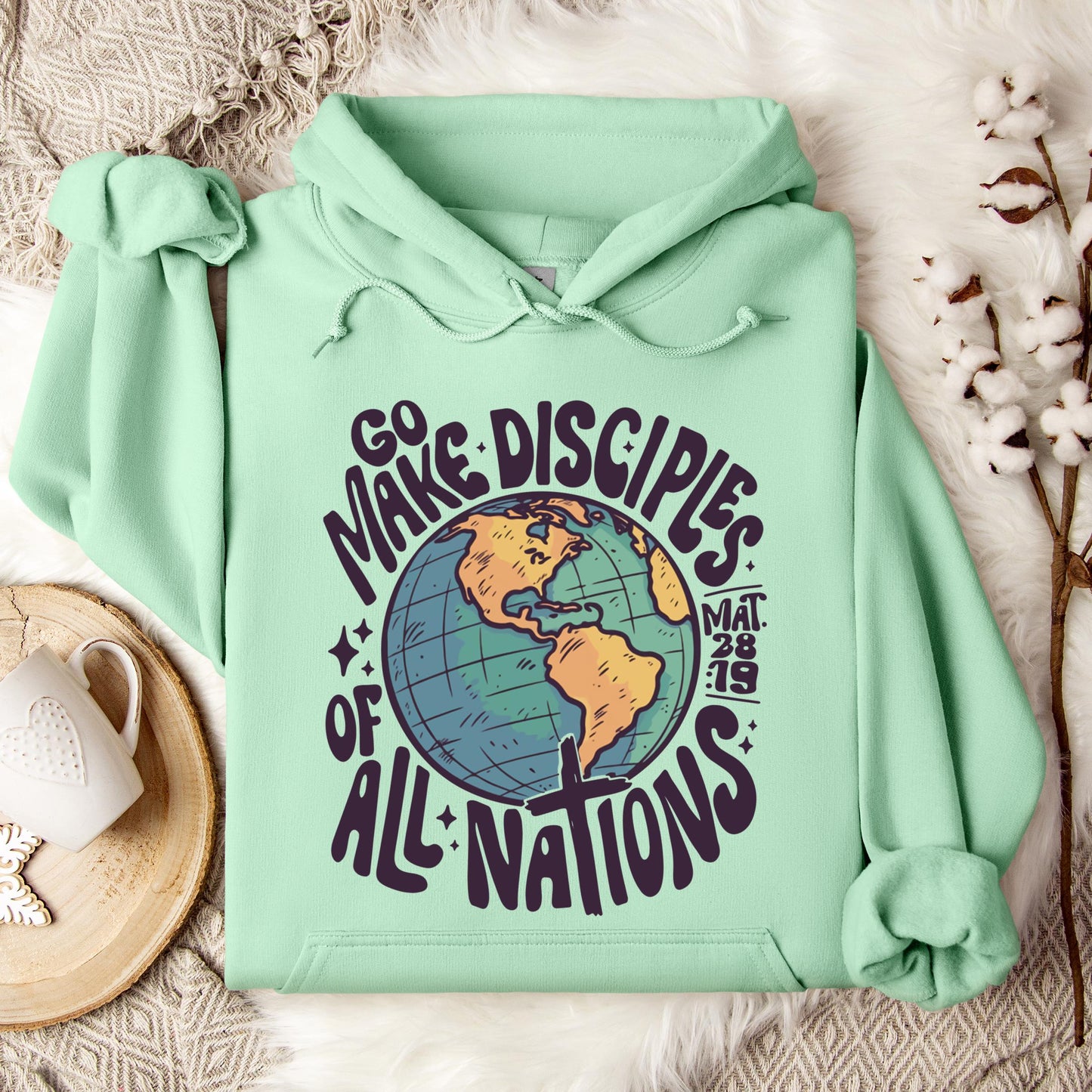 Go Make Disciples Of All Nations Mat 28.19 Hoodie