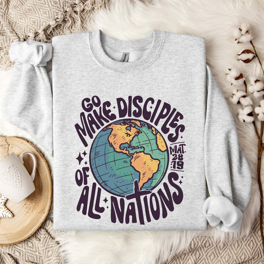 Go Make Disciples Of All Nations Mat 28.19 Sweatshirt