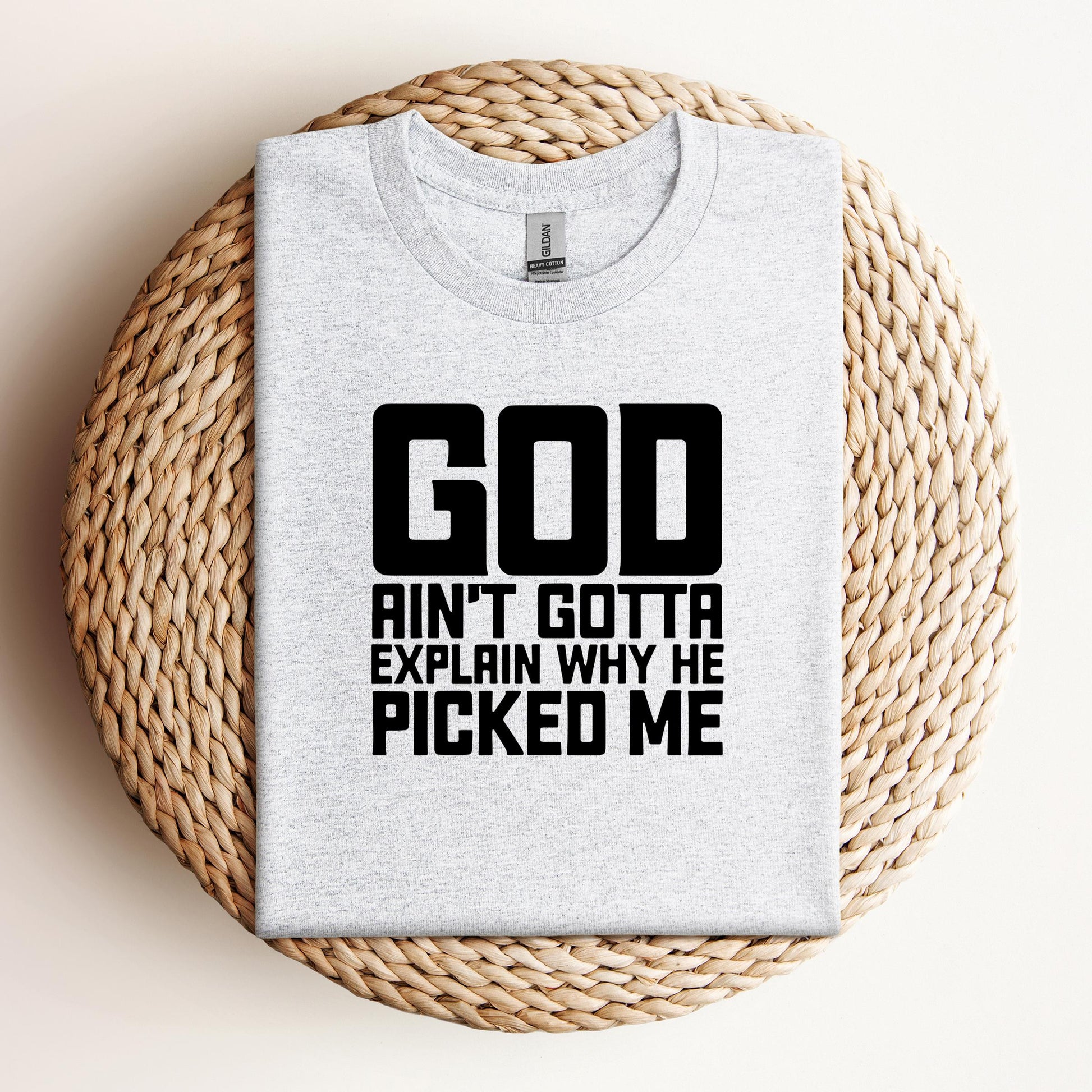 God Ain't Gotta Explain Why He Picked Me