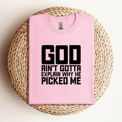 God Ain't Gotta Explain Why He Picked Me