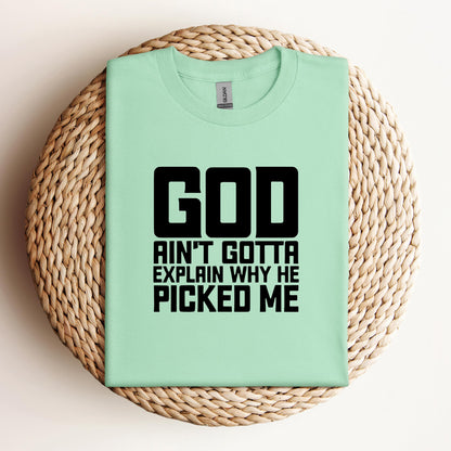 God Ain't Gotta Explain Why He Picked Me