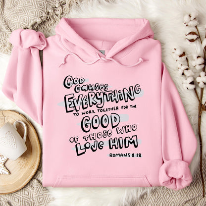 God Causes Everything To Work Together For The Good Of Those Who Love Him Romans 8.28 Hoodie