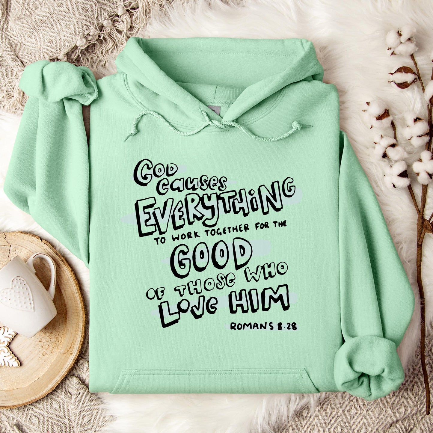 God Causes Everything To Work Together For The Good Of Those Who Love Him Romans 8.28 Hoodie