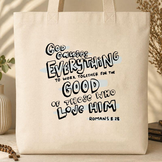 God Causes Everything To Work Together For The Good Of Those Who Love Him Romans 8.28 Tote Bag