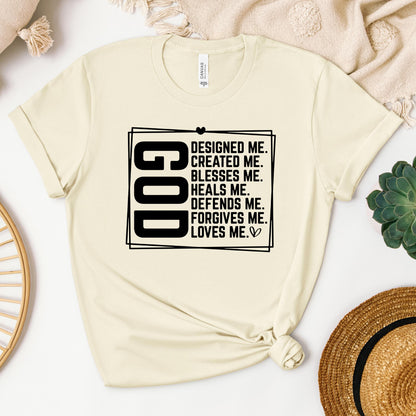 God Designed Me Created Me Blessed Me Heals Me Defends Me Forgive Me Loves Me