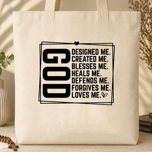 God Designed Me Created Me Blessed Me Heals Me Defends Me Forgive Me Loves Me Tote Bag