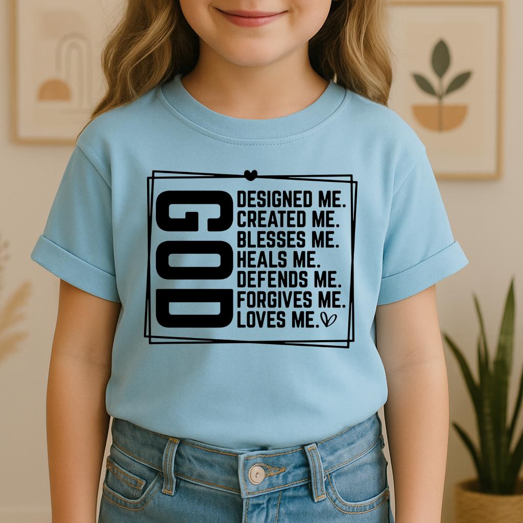 God Designed Me Created Me Blessed Me Heals Me Defends Me Forgive Me Loves Me