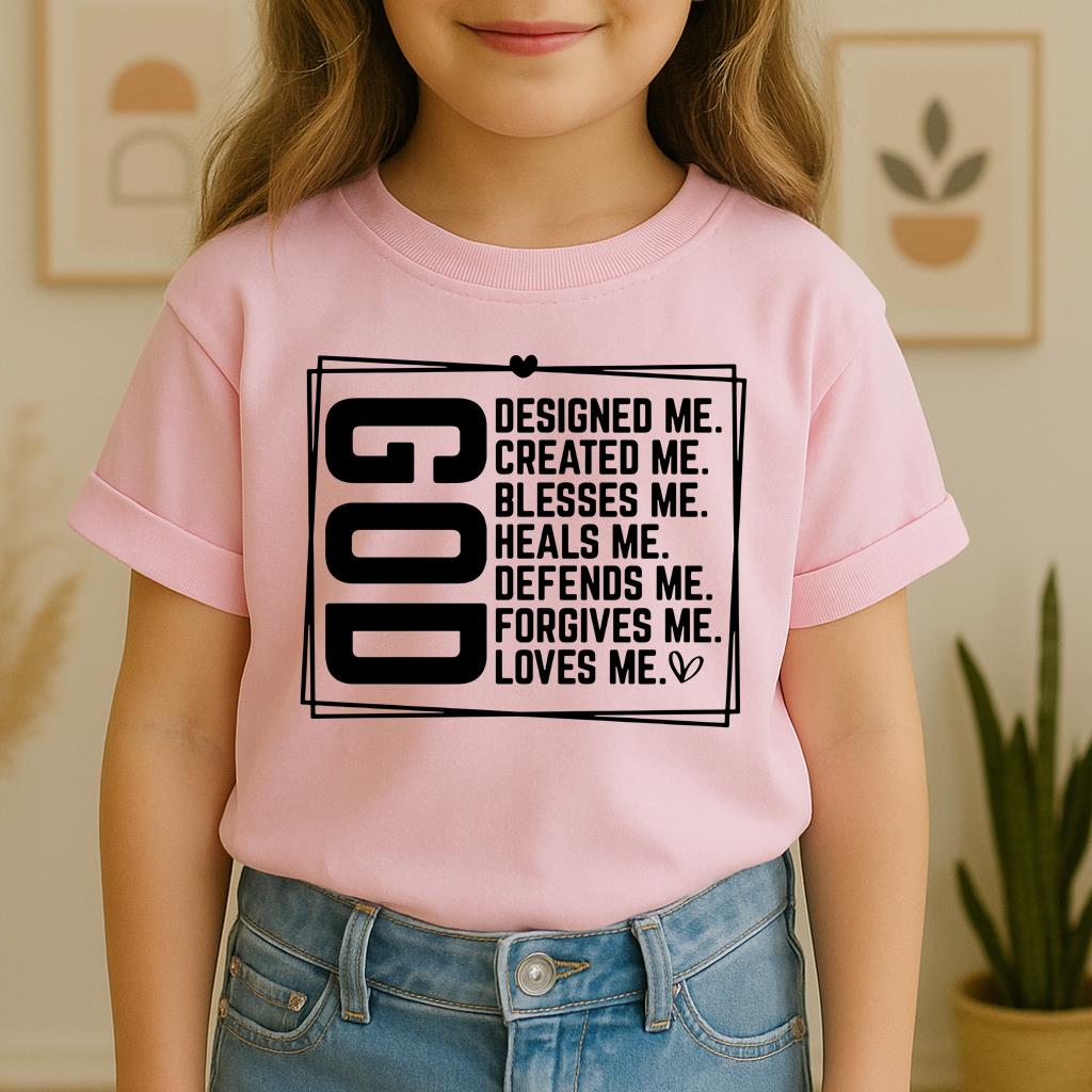 God Designed Me Created Me Blessed Me Heals Me Defends Me Forgive Me Loves Me