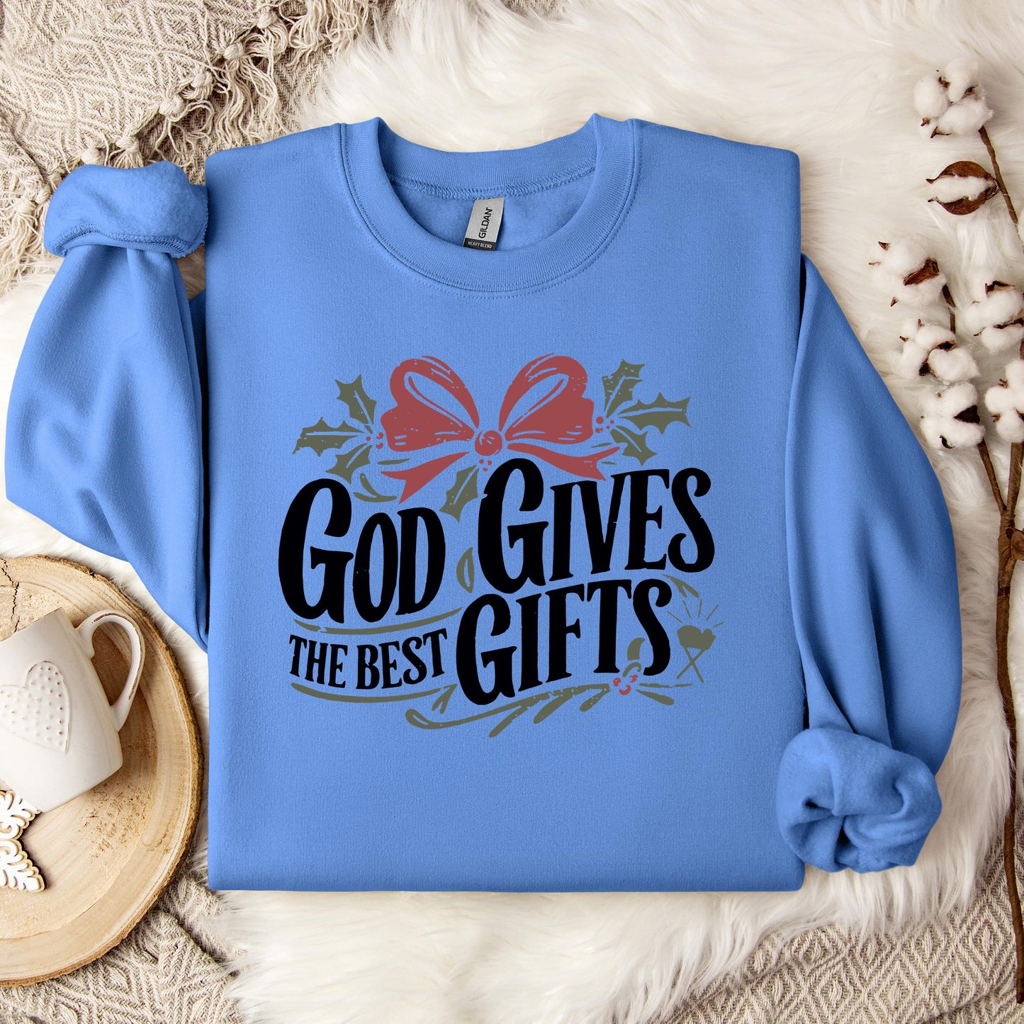 God Gives The Best Gifts Sweatshirt