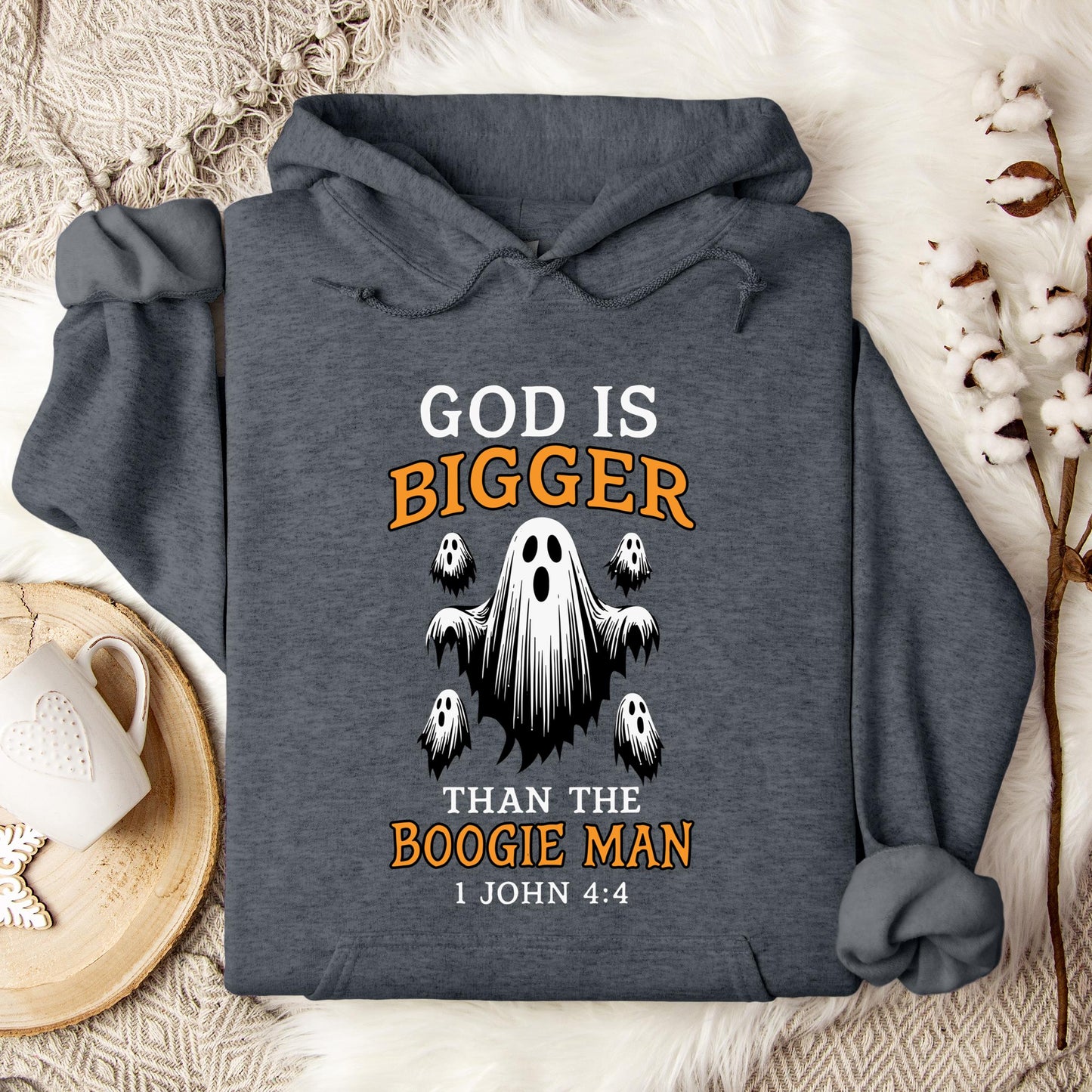 God Is Bigger Than The Boogie Man 1 John 4.4 Hoodie