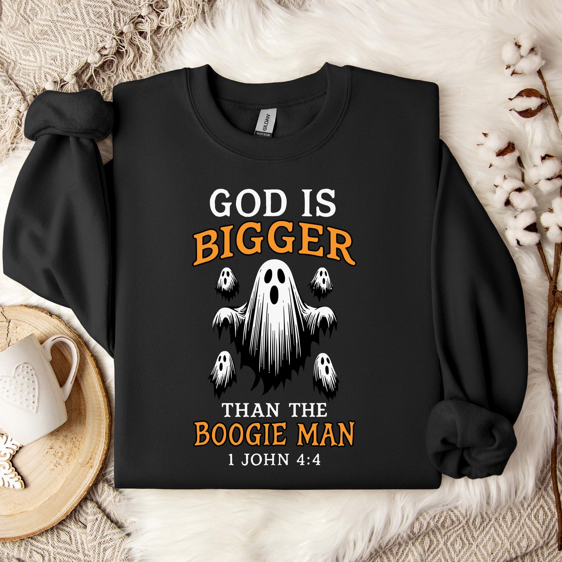 God Is Bigger Than The Boogie Man 1 John 4.4 Sweatshirt