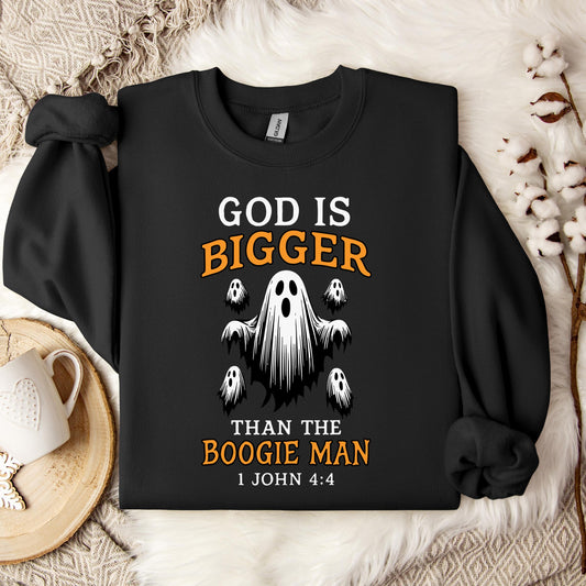 God Is Bigger Than The Boogie Man 1 John 4.4 Sweatshirt