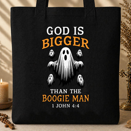 God Is Bigger Than The Boogie Man 1 John 4.4 Tote Bag