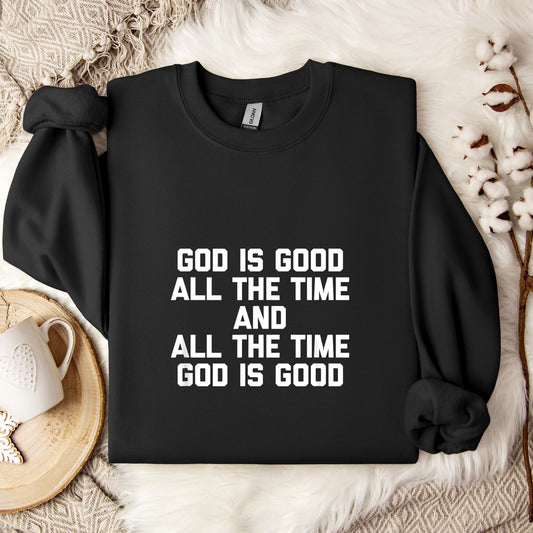God Is Good All The Time 04 Sweatshirt