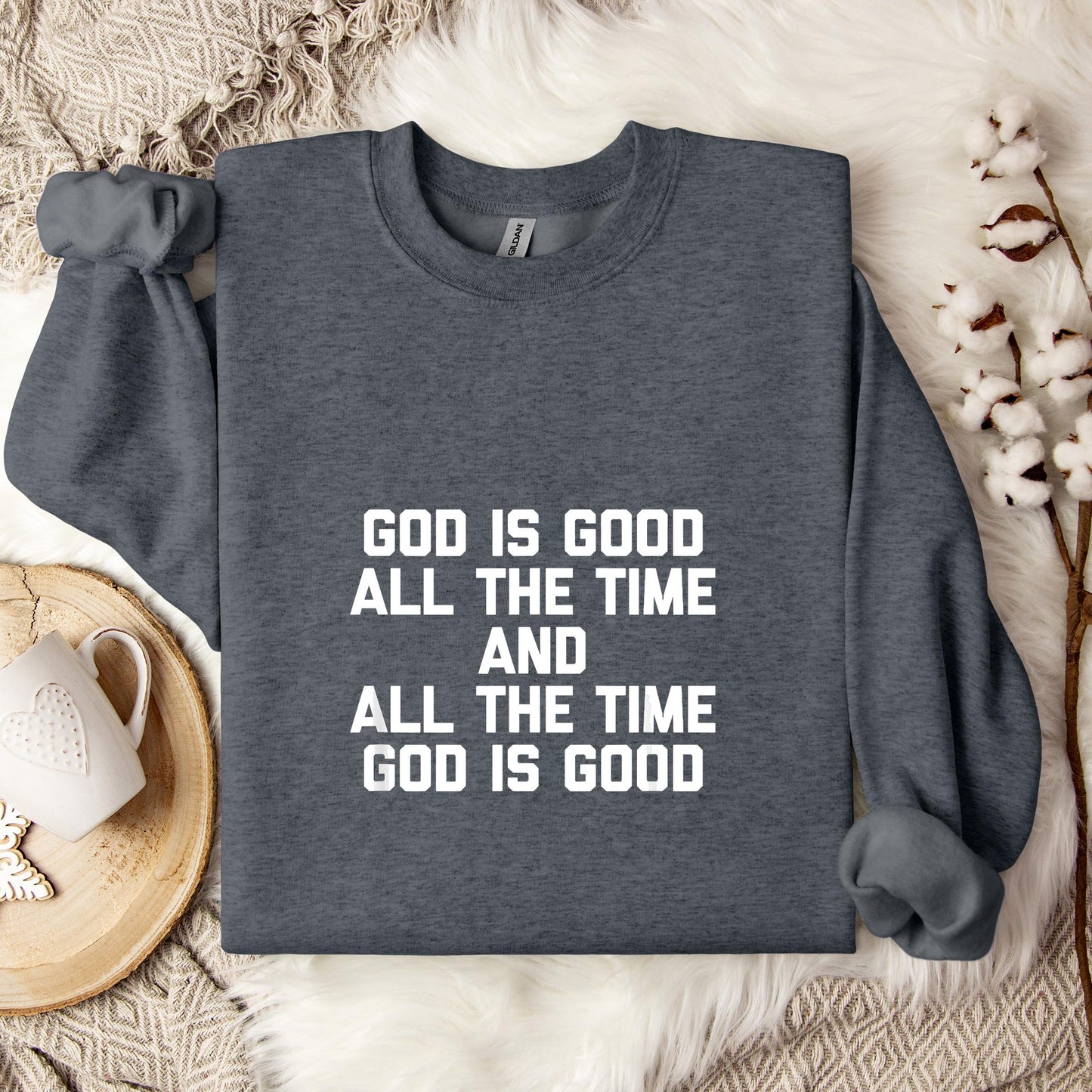 God Is Good All The Time 04 Sweatshirt