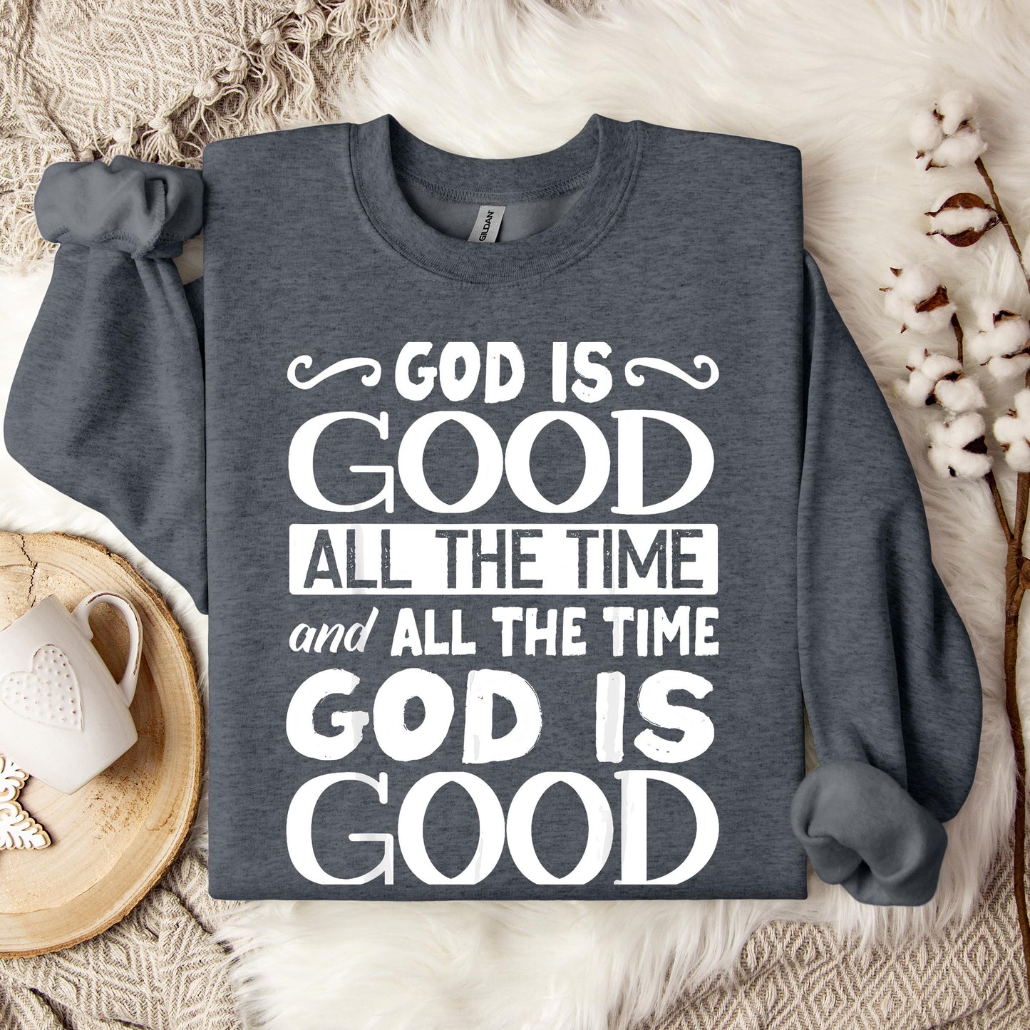 God Is Good All The Time 06 Sweatshirt
