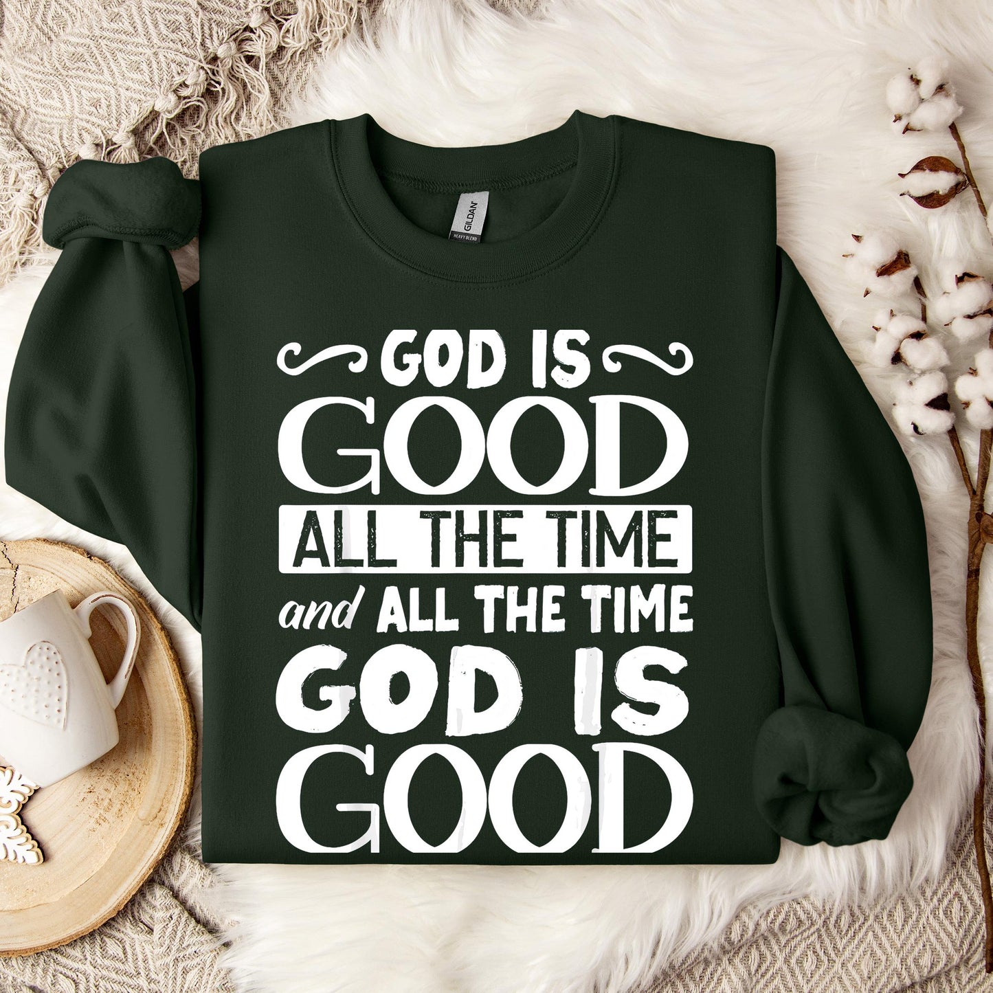 God Is Good All The Time 06 Sweatshirt