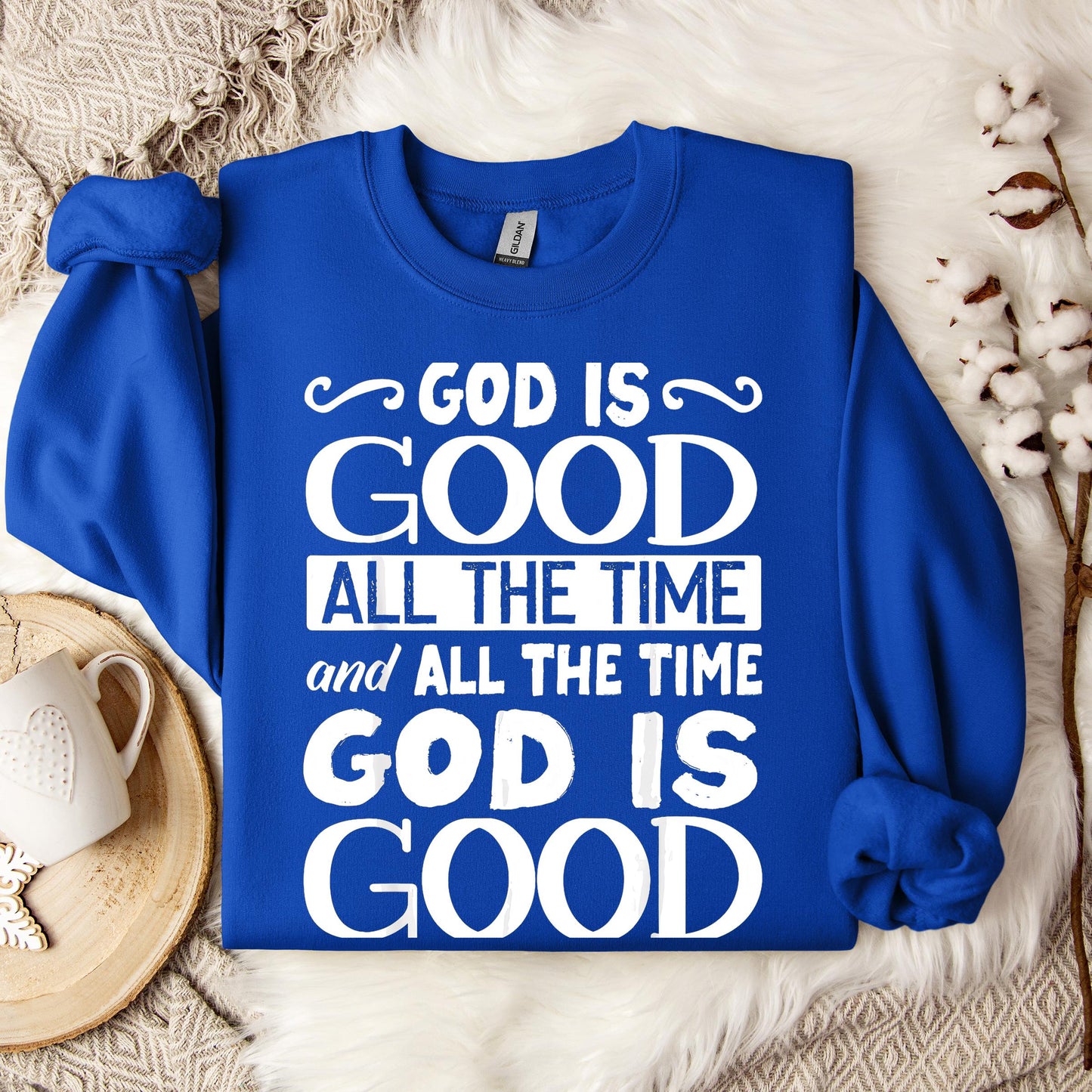 God Is Good All The Time 06 Sweatshirt