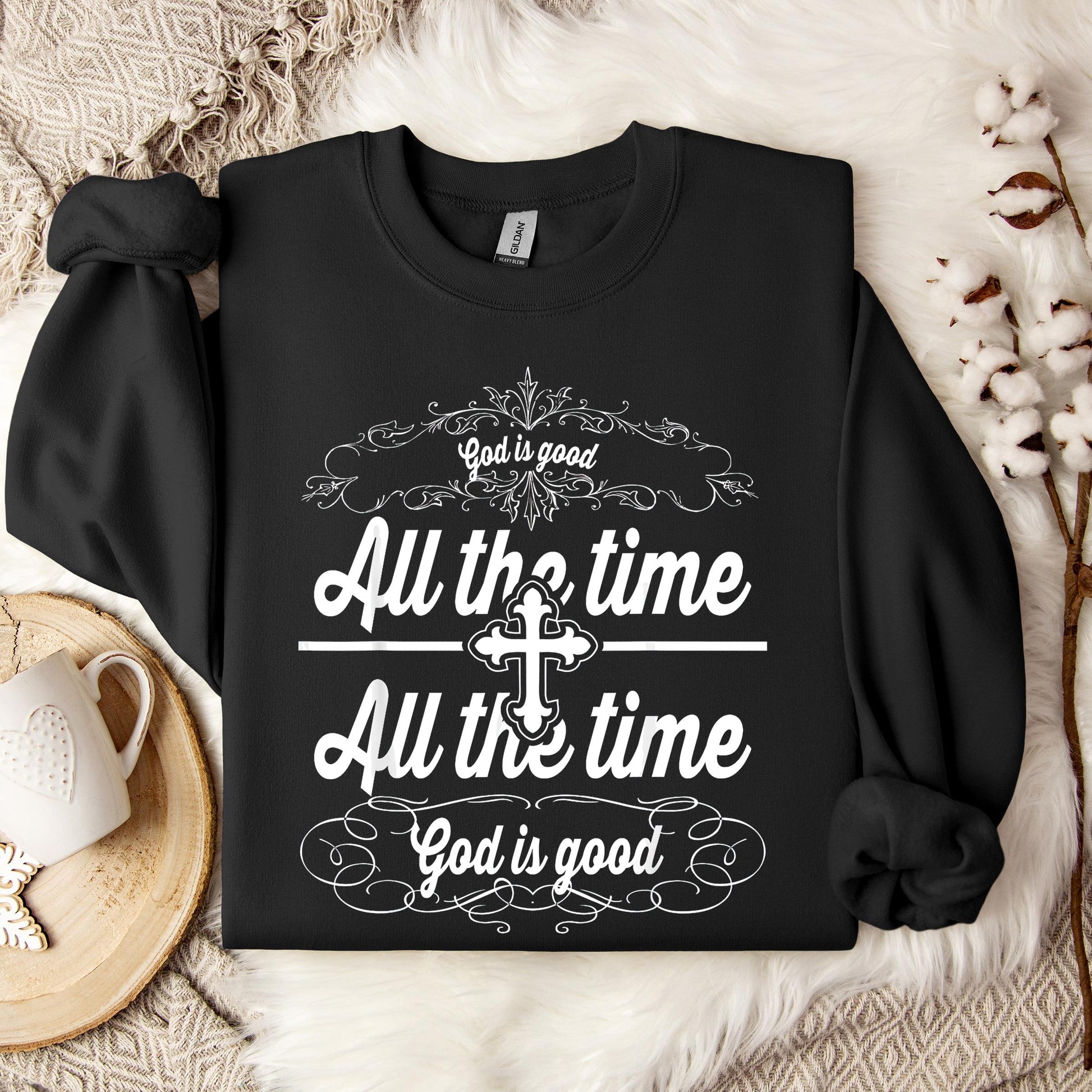 God Is Good All The Time 10 Sweatshirt