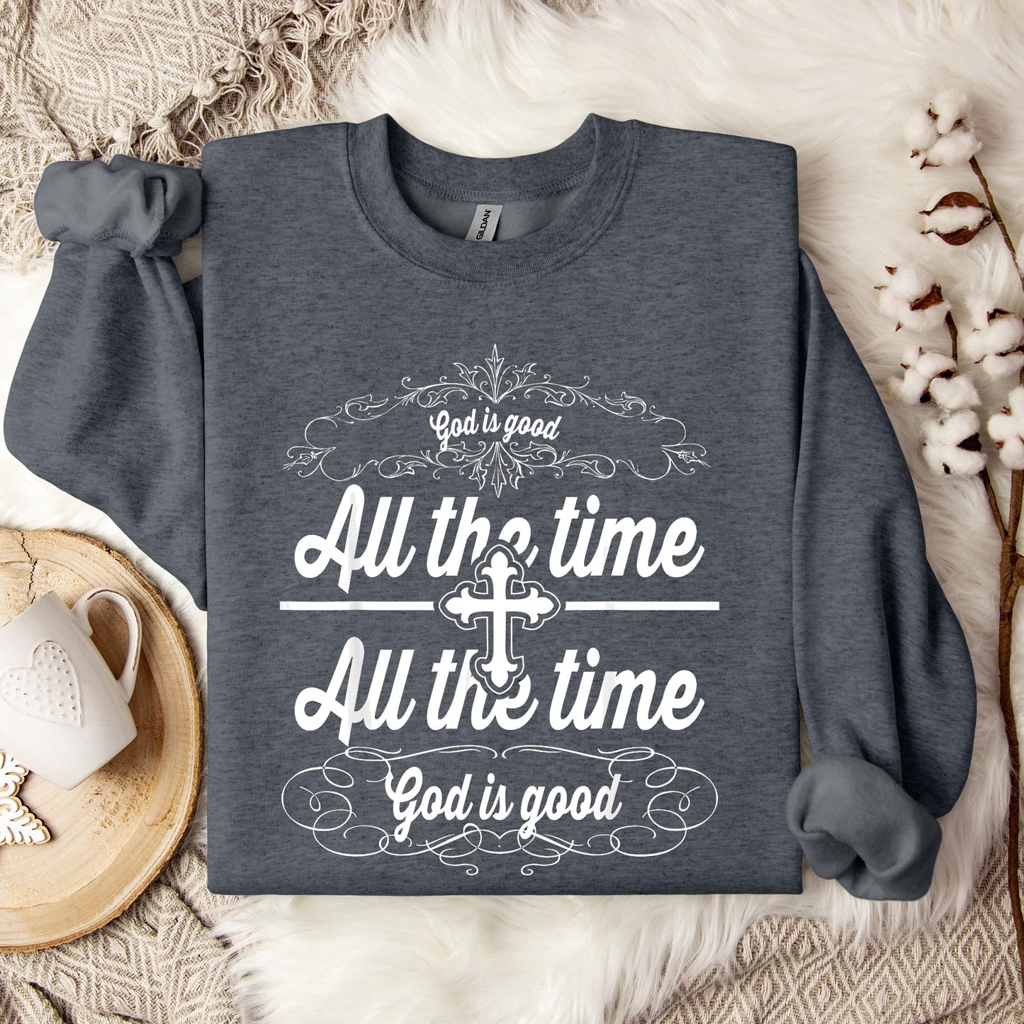 God Is Good All The Time 10 Sweatshirt