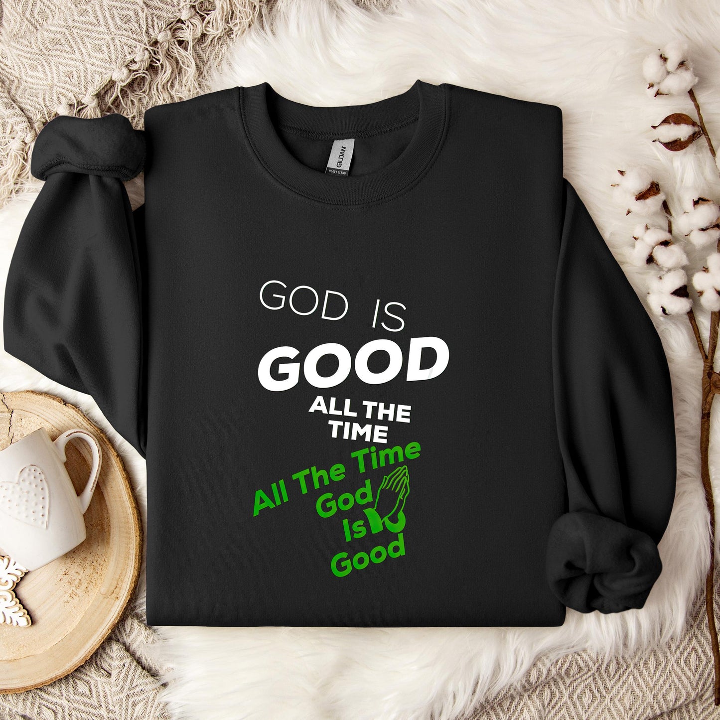 God Is Good All The Time 12 Sweatshirt