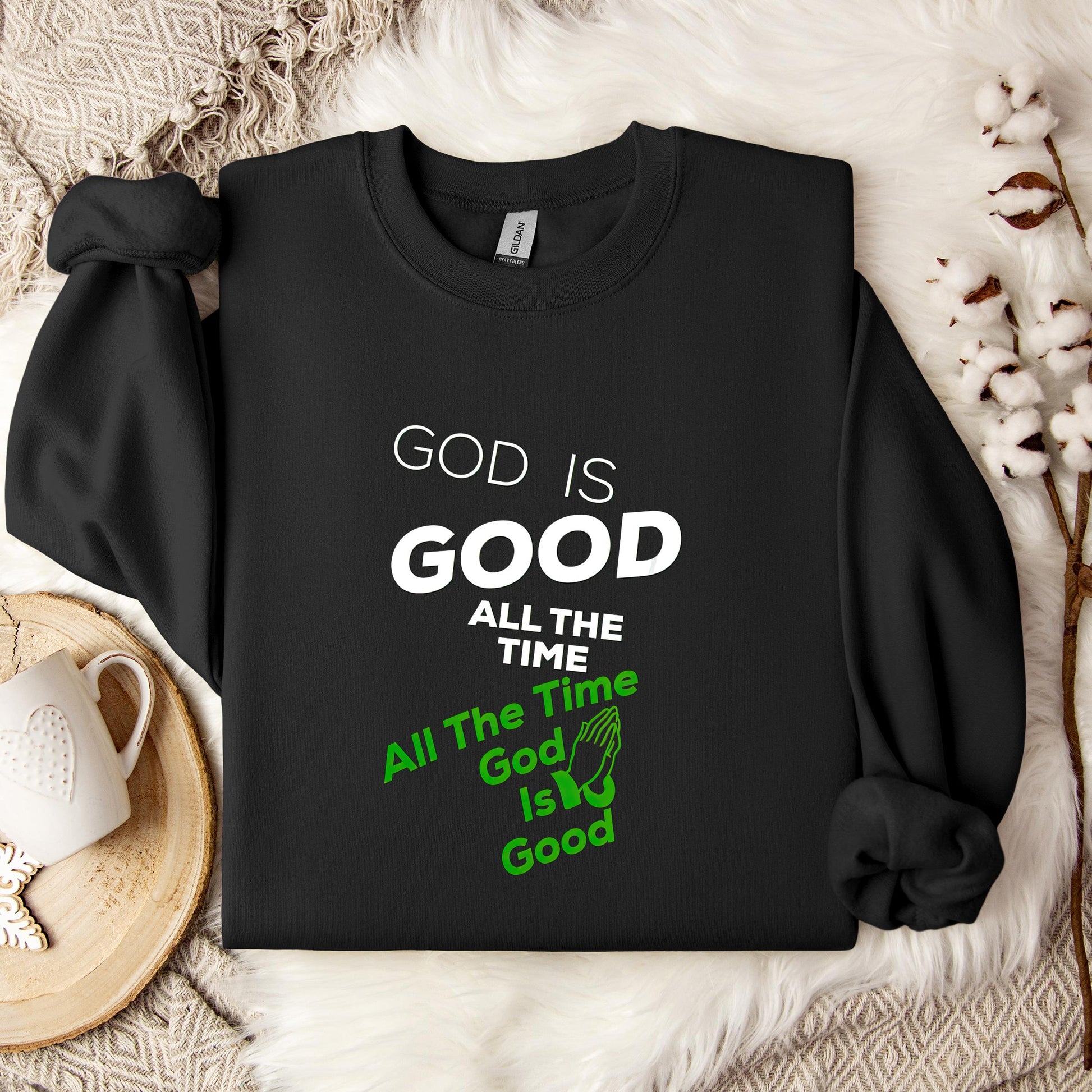 God Is Good All The Time 12 Sweatshirt