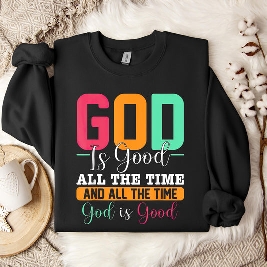 God Is Good All The Time 16 Sweatshirt