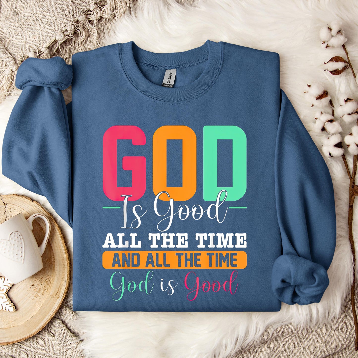 God Is Good All The Time 16 Sweatshirt