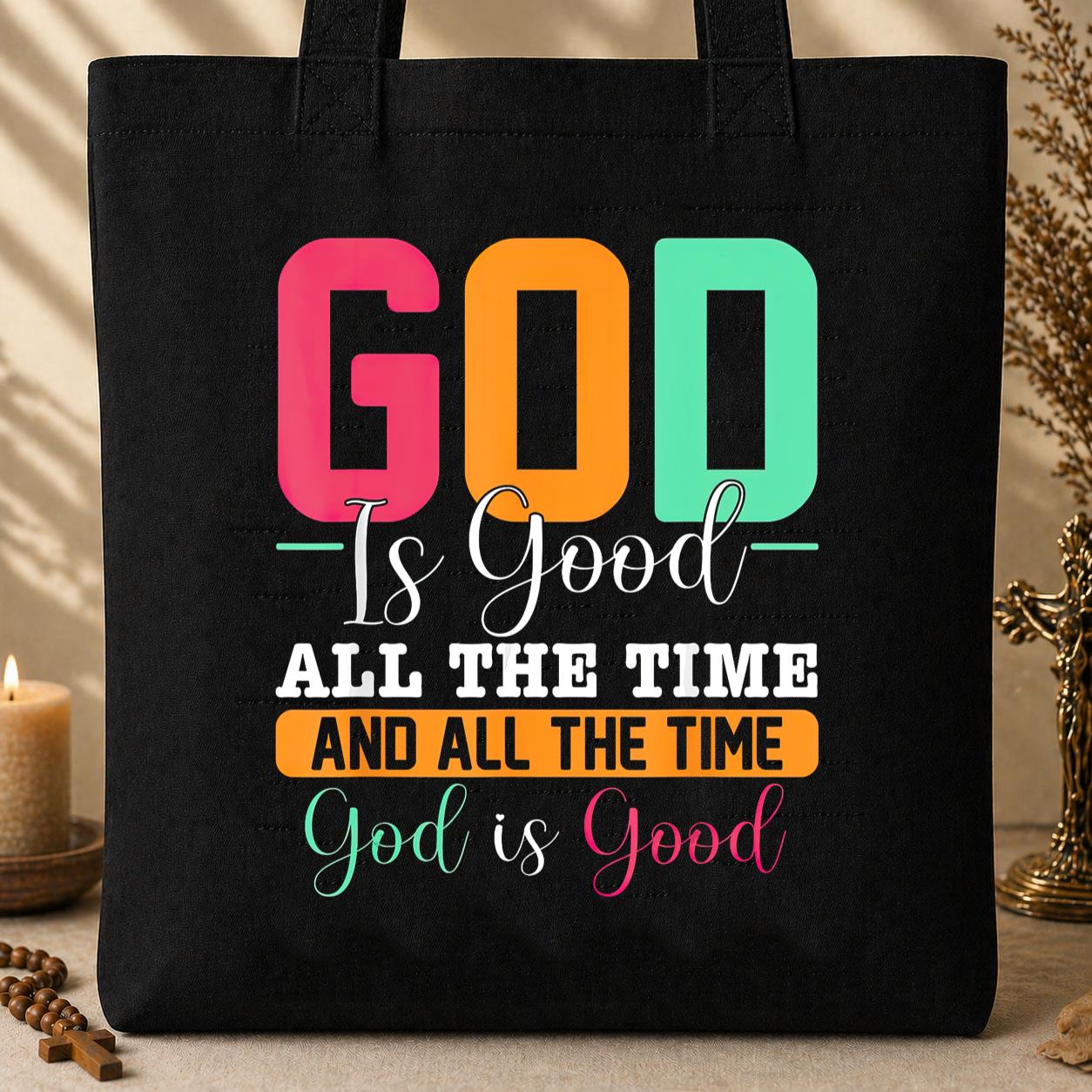 God Is Good All The Time 16 Tote Bag