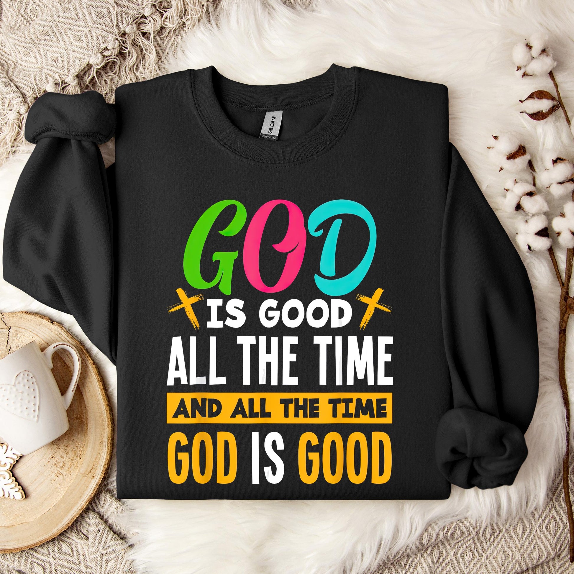 God Is Good All The Time 19 Sweatshirt
