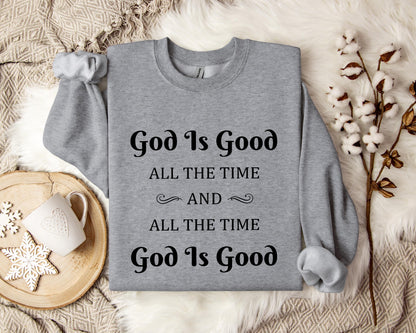 God Is Good All The Time And All The Time God Is Good 2 Sweatshirt