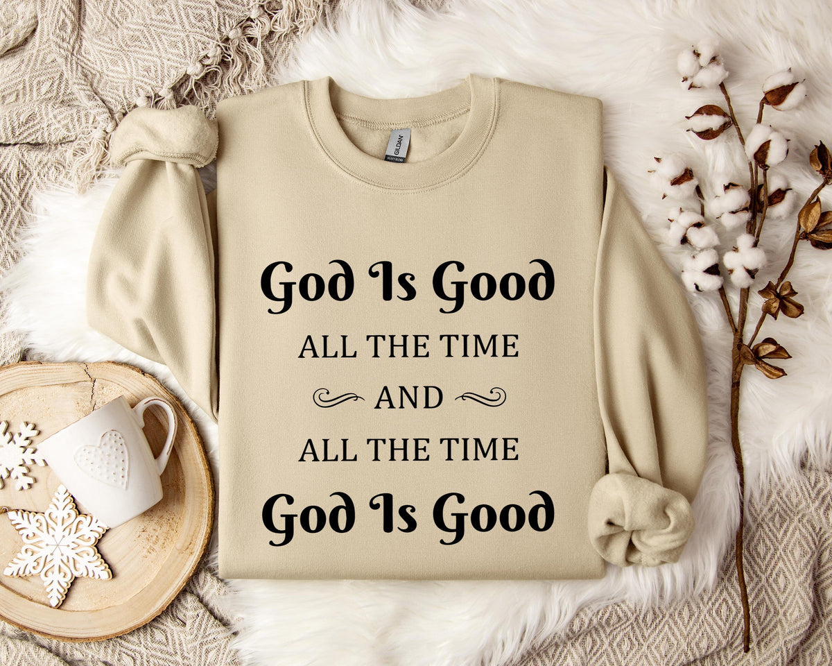 God Is Good All The Time And All The Time God Is Good 2 Sweatshirt