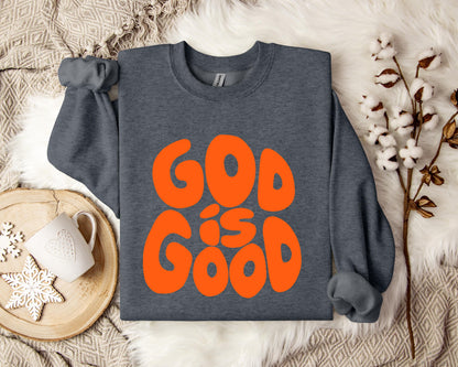 God Is Good Sweatshirt