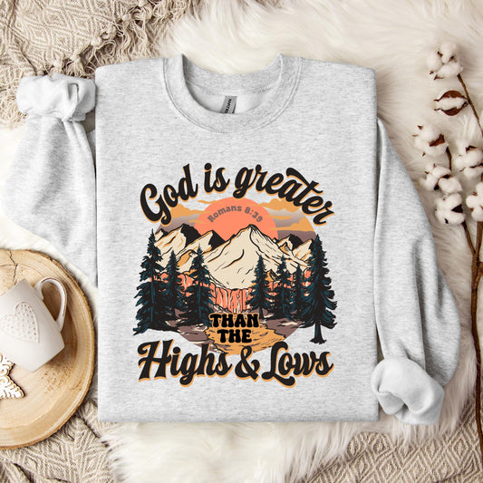 God Is Greater Than The Highs And Lows Romans 8.39 Sweatshirt