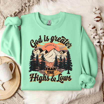 God Is Greater Than The Highs And Lows Romans 8.39 Sweatshirt