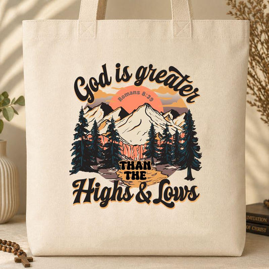 God Is Greater Than The Highs And Lows Romans 8.39 Tote Bag