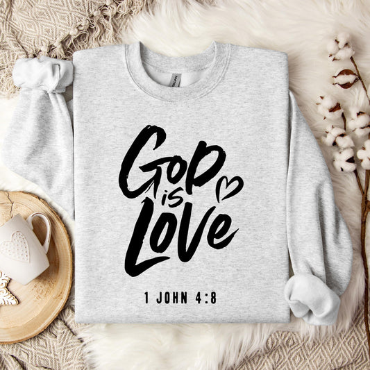 God Is Love 1 John 4.8 Sweatshirt