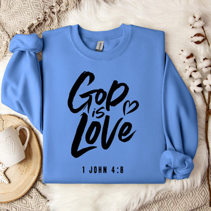 God Is Love 1 John 4.8 Sweatshirt