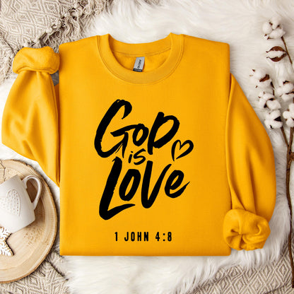 God Is Love 1 John 4.8 Sweatshirt