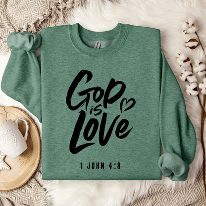 God Is Love 1 John 4.8 Sweatshirt