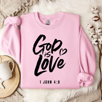 God Is Love 1 John 4.8 Sweatshirt