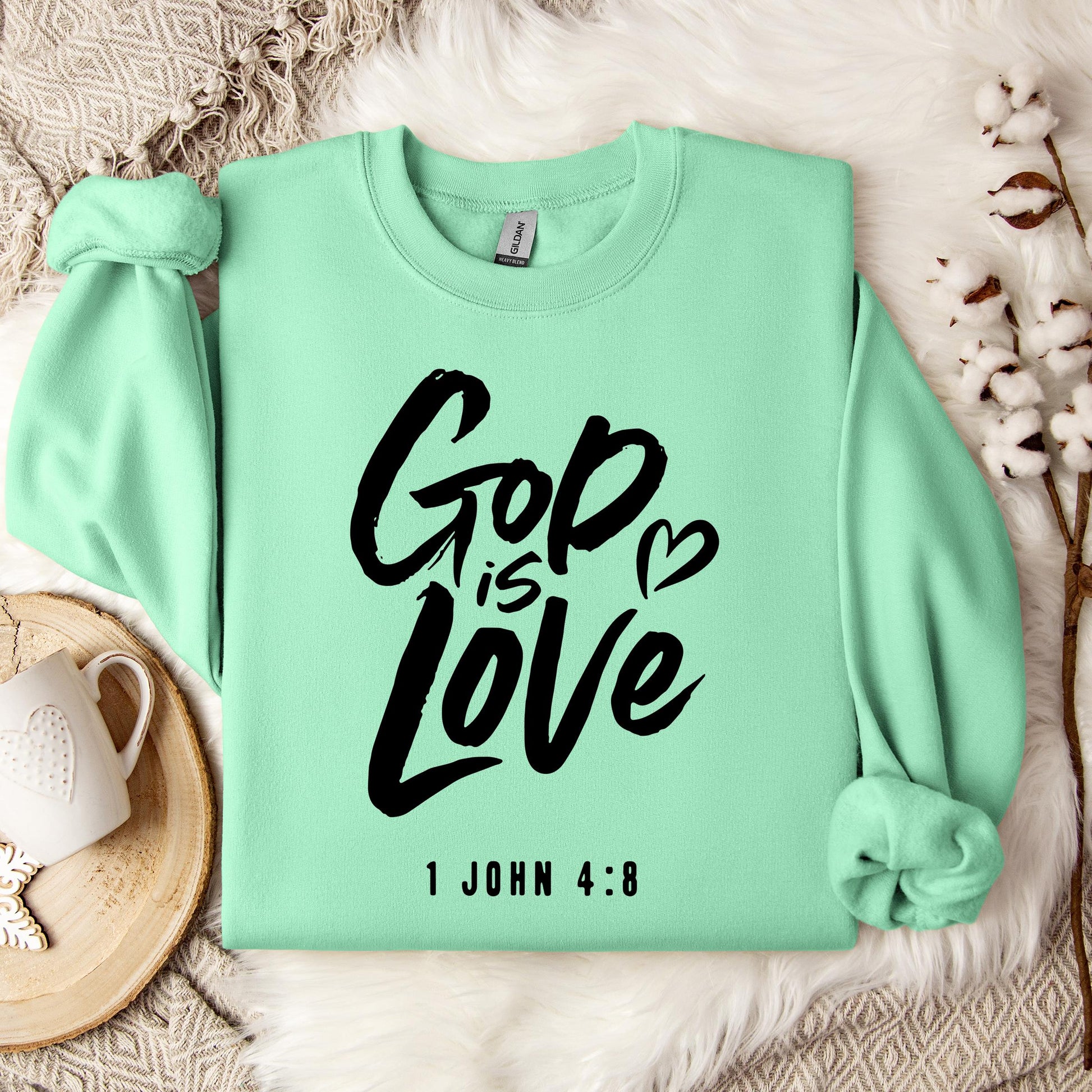 God Is Love 1 John 4.8 Sweatshirt