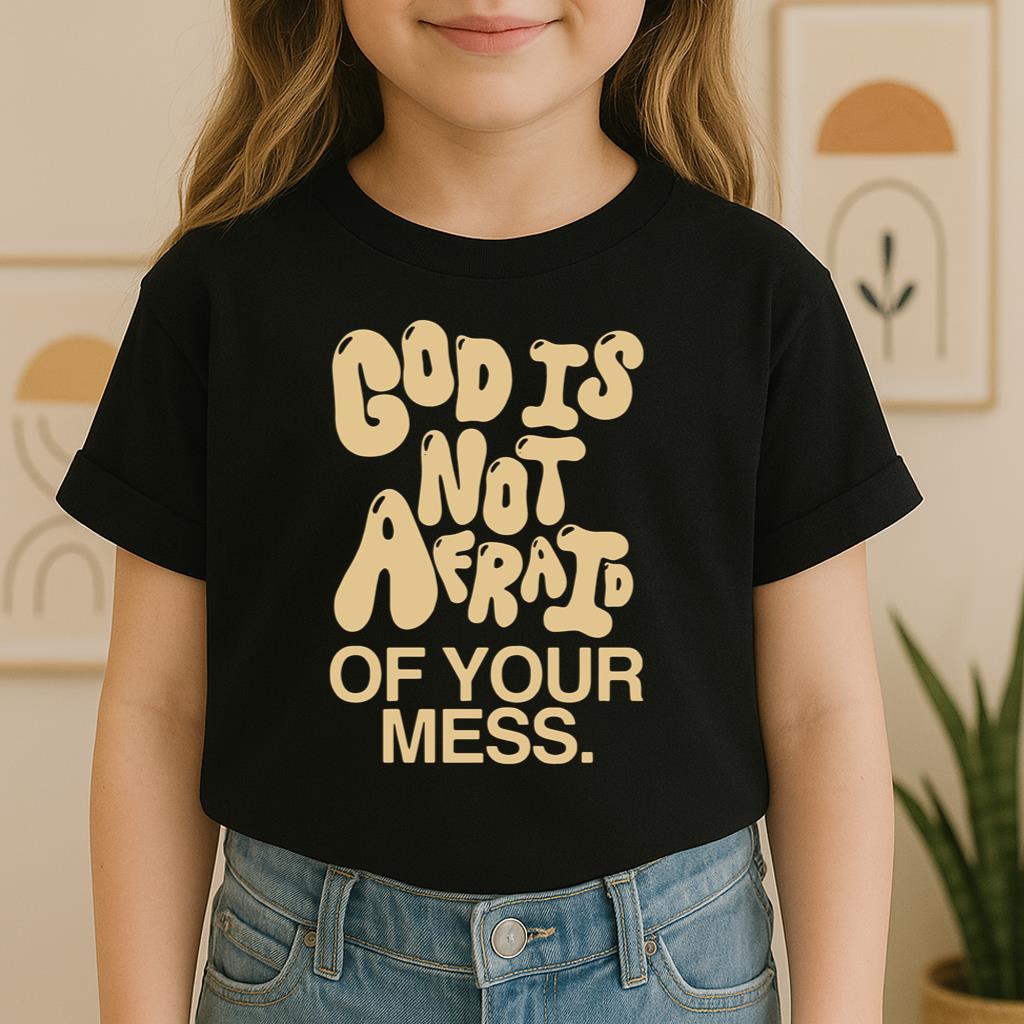 God Is Not Afraid Of Your Mess