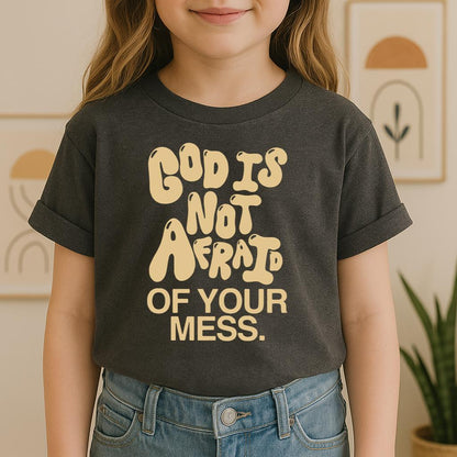 God Is Not Afraid Of Your Mess